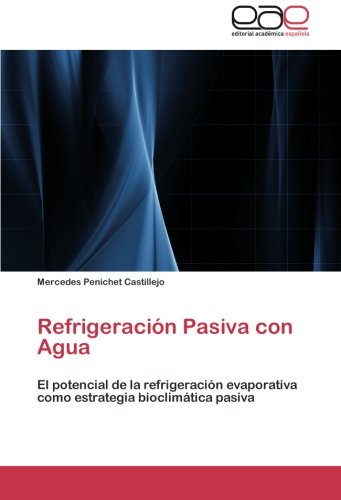 Refrigeración Pasiva con Agua: El potencial de la refrigeración evaporativa como estrategia bioclimática pasiva