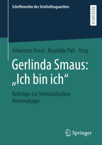 Gerlinda Smaus: „Ich bin ich“: Beiträge zur feministischen Kriminologie (Schriftenreihe des Strafvollzugsarchivs)