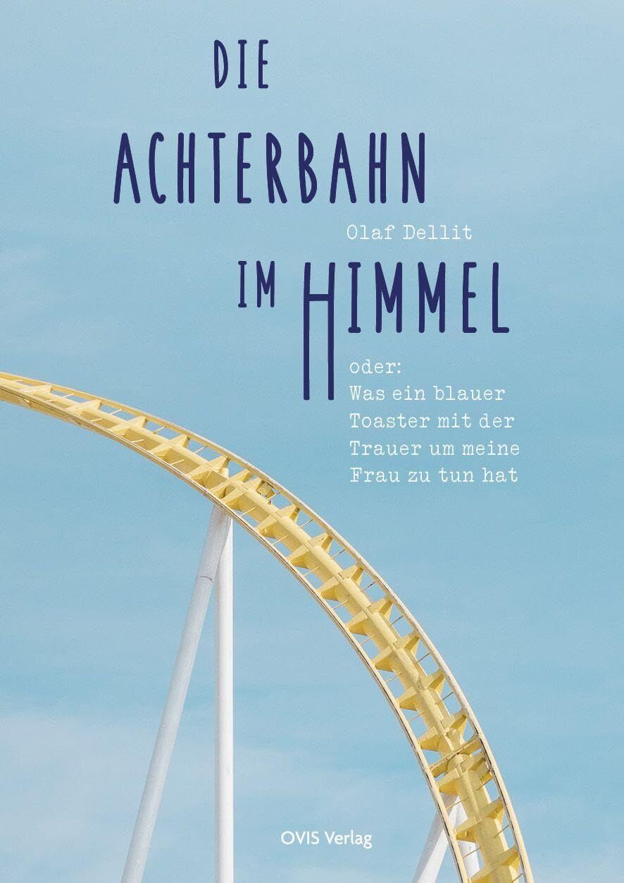 Dellit, Olaf: Die Achterbahn im Himmel
