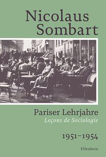 Pariser Lehrjahre: Leçons de Sociologie. 1951–1954 (Sombart Autobiografie)