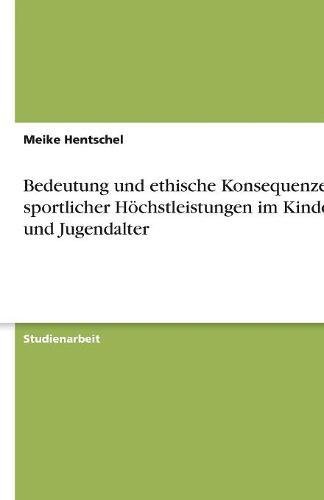 Bedeutung und ethische Konsequenzen sportlicher Höchstleistungen im Kindes- und Jugendalter