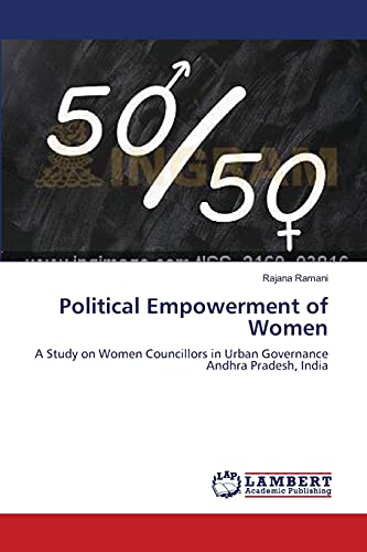 Political Empowerment of Women: A Study on Women Councillors in Urban Governance Andhra Pradesh, India