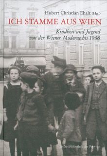 Ich stamme aus Wien: Kindheit und Jugend von der Wiener Moderne bis 1938