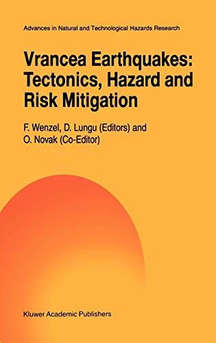 Vrancea Earthquakes: Tectonics, Hazard and Risk Mitigation: Contributions from the First International Workshop on Vrancea Earthquakes, Bucharest, ... Technological Hazards Research, 11, Band 11)