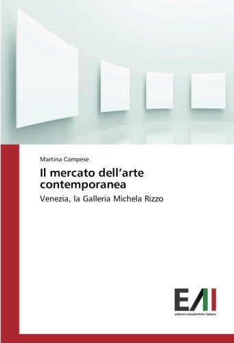 Il mercato dell’arte contemporanea: Venezia, la Galleria Michela Rizzo