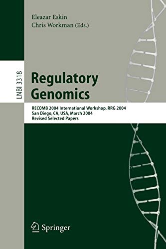 Regulatory Genomics: RECOMB 2004 International Workshop, RRG 2004, San Diego, CA, USA, March 26-27, 2004, Revised Selected Papers (Lecture Notes in Computer Science, 3318, Band 3318)