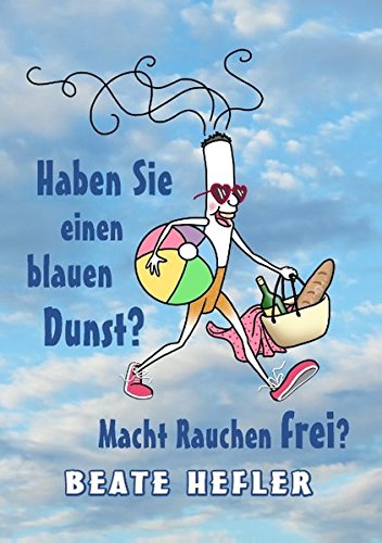 Haben Sie einen blauen Dunst? Macht Rauchen frei?