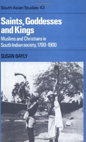 Saints, Goddesses and Kings: Muslims and Christians in South Indian Society, 1700–1900 (Cambridge South Asian Studies, Band 43)