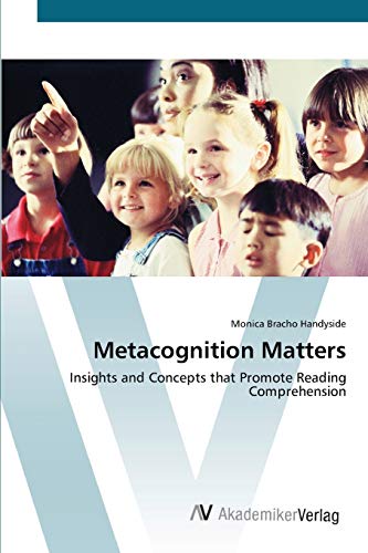 Metacognition Matters: Insights and Concepts that Promote Reading Comprehension