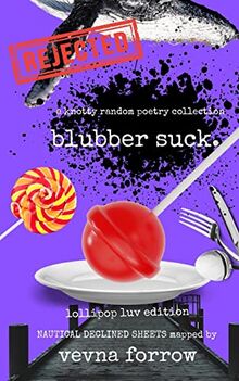 blubber suck: a knotty random poetry collection: lollipop luv economy edition