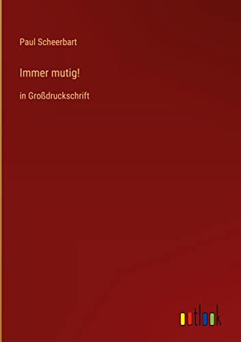 Immer mutig!: in Großdruckschrift