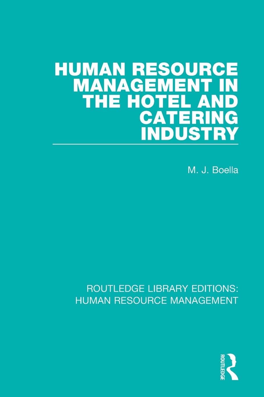 Human Resource Management in the Hotel and Catering Industry (Routledge Library Editions: Human Resource Management, 8, Band 8)