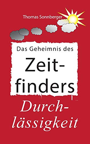Das Geheimnis des Zeitfinders: Der weise Umgang mit Zeit - Das Spiel des Lebens (Emotionen/ Biomedizin)