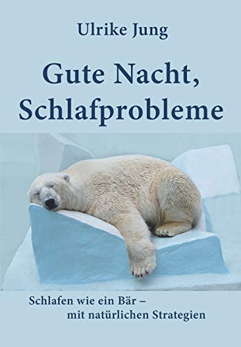 Gute Nacht, Schlafprobleme: Schlafen wie ein Bär – mit natürlichen Strategien