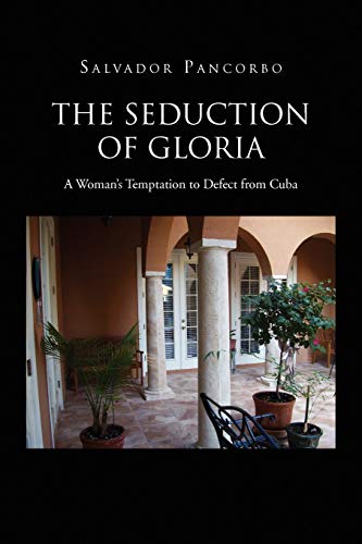 The Seduction of Gloria: A Woman's Temptation to Defect from Cuba