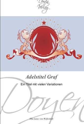 Adelstitel Graf: Ein Titel mit vielen Variationen