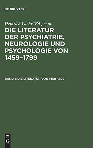 Die Literatur von 1459–1699 (Die Literatur der Psychiatrie, Neurologie und Psychologie von 1459–1799)