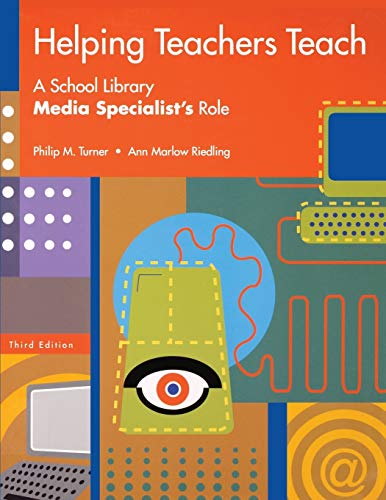 Helping Teachers Teach: A School Library Media Specialist's Role Third Edition