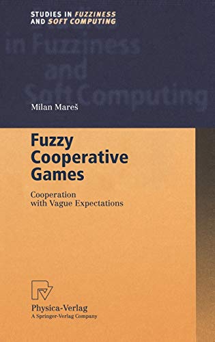 Fuzzy Cooperative Games. Cooperation with Vague Expectations (Studies in Fuzziness and Soft Computing Vol. 72) (Studies in Fuzziness and Soft Computing, 72, Band 72)