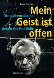 Mein Geist ist offen: Die mathematischen Reisen des Paul Erdös