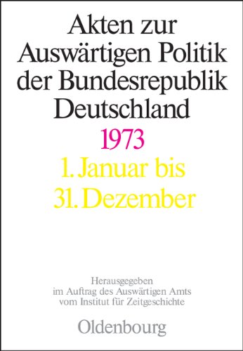 Akten zur Auswärtigen Politik der Bundesrepublik Deutschland: 1973