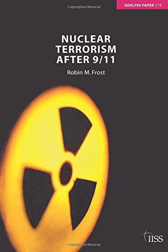 Frost, Robin M. Nuclear Terrorism After 9/11 (Adelphi Series) (Adelphi Paper)
