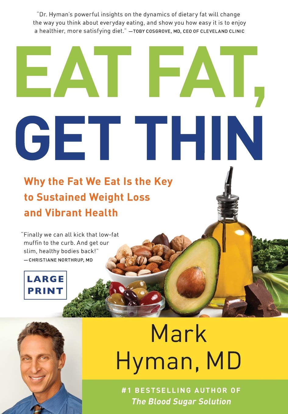 Eat Fat, Get Thin: Why the Fat We Eat Is the Key to Sustained Weight Loss and Vibrant Health (The Dr. Mark Hyman Library, 5, Band 5)