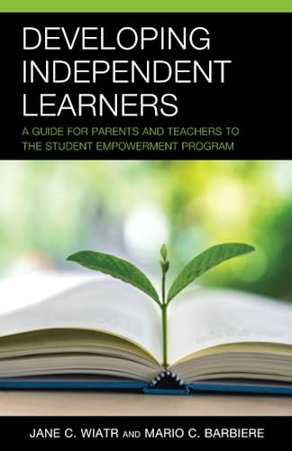 Developing Independent Learners: A Guide for Parents and Teachers to the Student Empowerment Program