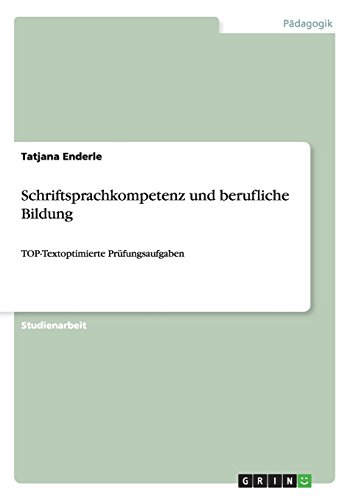 Schriftsprachkompetenz und berufliche Bildung: TOP-Textoptimierte Prüfungsaufgaben