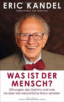 Was ist der Mensch?: Störungen des Gehirns und was sie über die menschliche Natur verraten