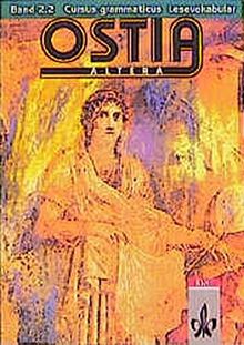 Ostia altera. Lateinisches Unterrichtswerk: Ostia altera, Bd.2/2, Cursus grammaticus, Lesevokabular