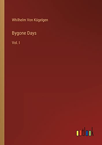 Bygone Days: Vol. I