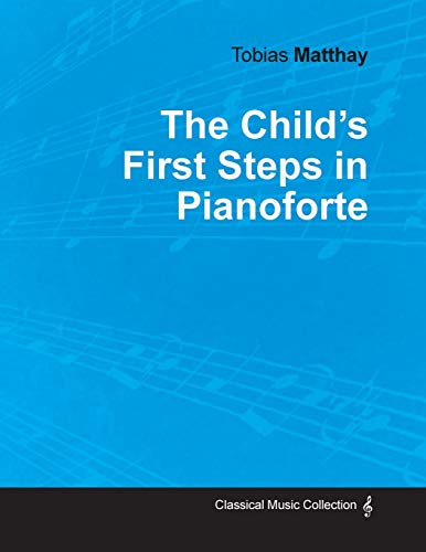 The Child's First Steps in Pianoforte Playing