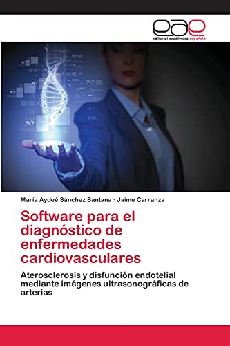 Software para el diagnóstico de enfermedades cardiovasculares: Aterosclerosis y disfunción endotelial mediante imágenes ultrasonográficas de arterias