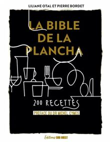 La bible de la plancha : 200 recettes