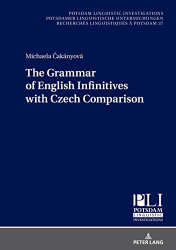 The Grammar of English Infinitives with Czech Comparison (Potsdam Linguistic Investigations, Band 37)