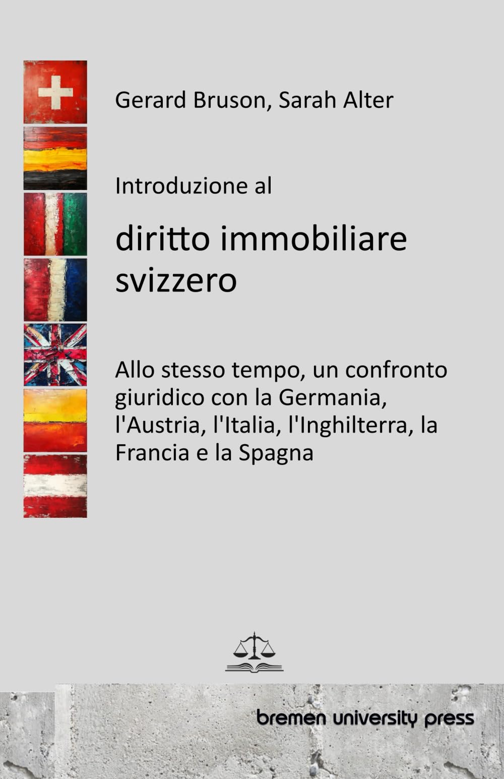 Introduzione al diritto immobiliare svizzero: Allo stesso tempo, un confronto giuridico con la Germania, l'Austria, l'Italia, l'Inghilterra, la Francia e la Spagna
