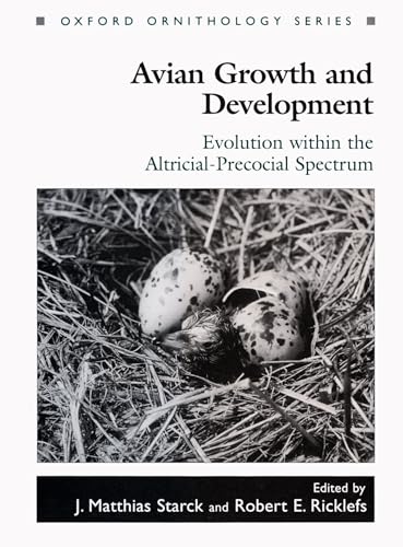 Avian Growth and Development: Evolution Within the Altricial-Precocial Spectrum (Oxford Ornithology Series)