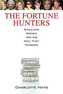 The Fortune Hunters: Dazzling Women and the Men They Married