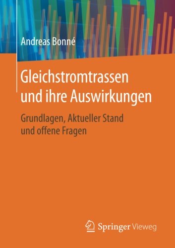 Gleichstromtrassen und ihre Auswirkungen: Grundlagen, Aktueller Stand und offene Fragen