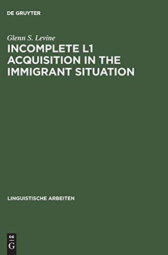 Incomplete L1 Acquisition in the Immigrant Situation: Yiddish in the United States (Linguistische Arbeiten, 426, Band 426)