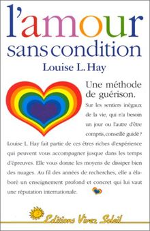 L'amour sans condition : une méthode de guérison