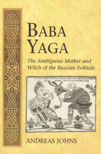 Baba Yaga: The Ambiguous Mother and Witch of the Russian Folktale (International Folkloristics)
