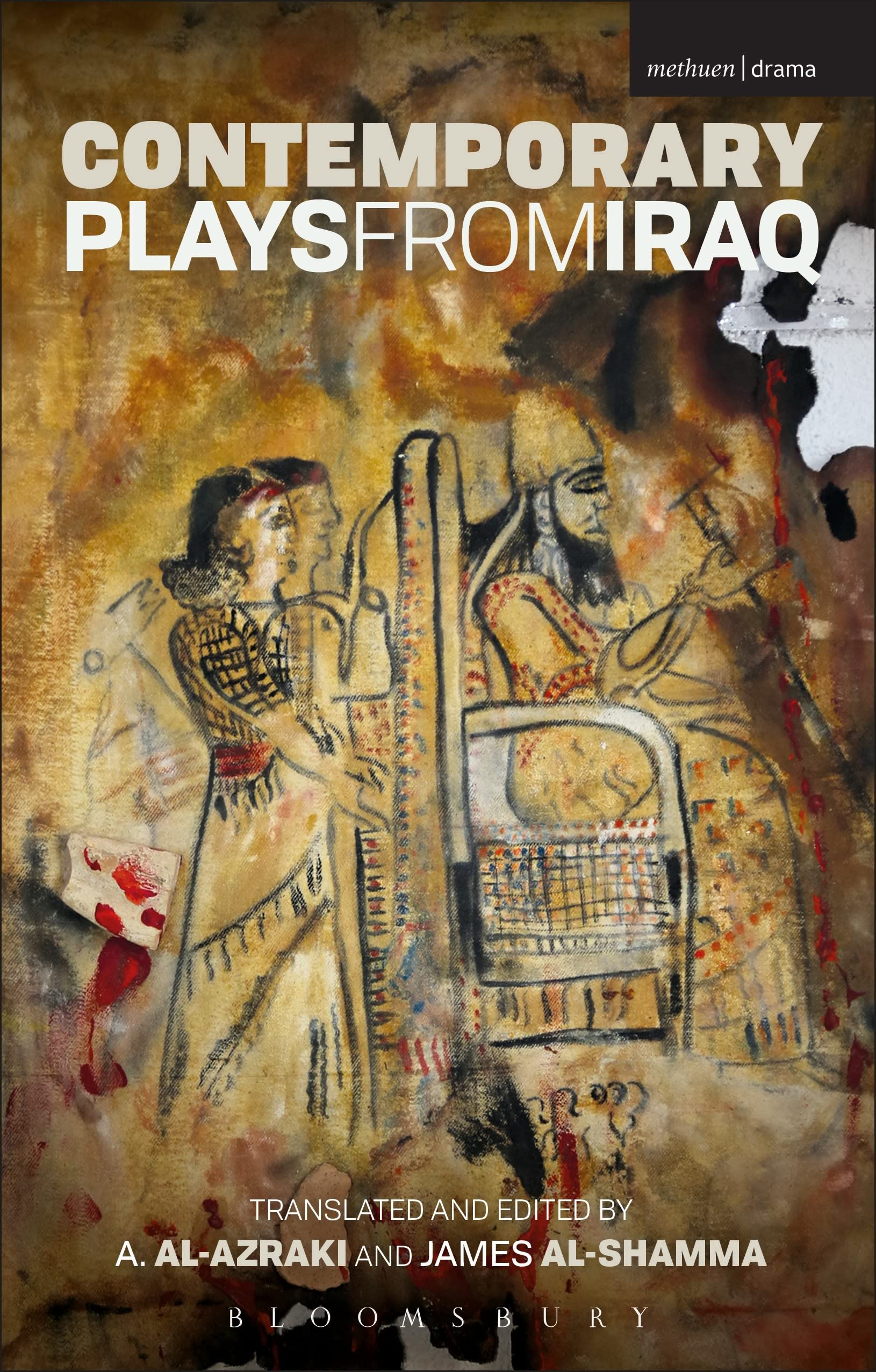 Contemporary Plays from Iraq: A Cradle; A Strange Bird on Our Roof; Cartoon Dreams; Ishtar in Baghdad; Me, Torture, and Your Love; Romeo and Juliet in ... The Widow (Methuen Drama Play Collections)