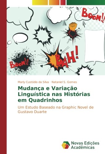 Mudança e Variação Linguística nas Histórias em Quadrinhos: Um Estudo Baseado na Graphic Novel de Gustavo Duarte