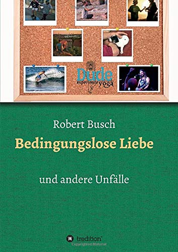 Bedingungslose Liebe - Robert Busch Kartoniert (TB)