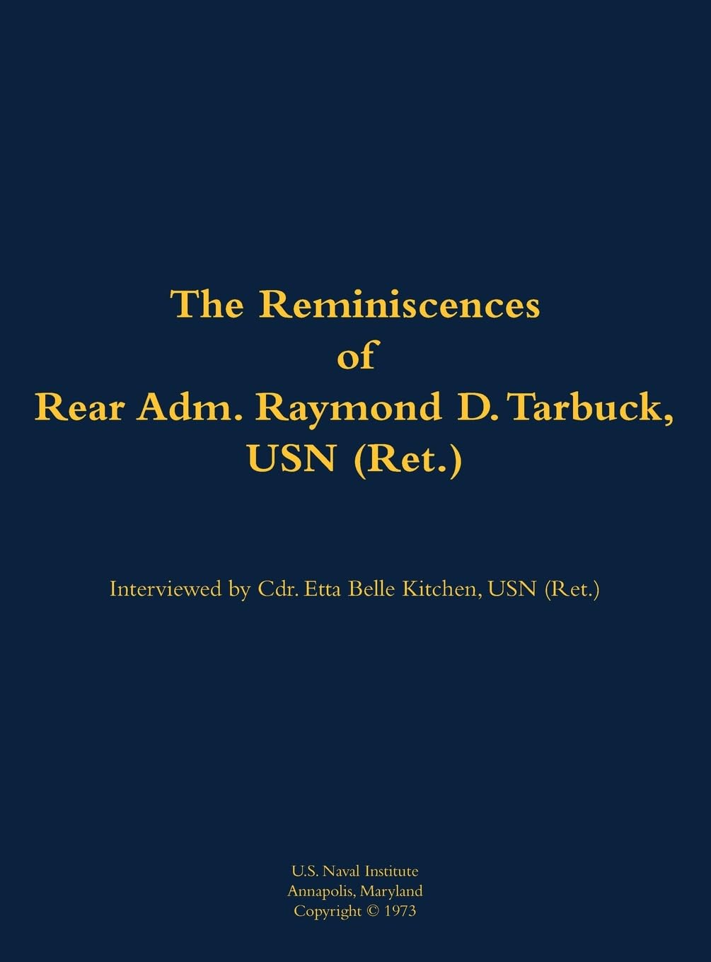 The Reminiscences of Rear Adm. Raymond D. Tarbuck, USN (Ret.): 1898-1986