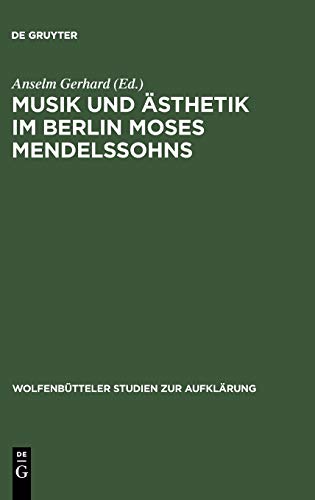 Musik und Ästhetik im Berlin Moses Mendelssohns (Wolfenbütteler Studien zur Aufklärung, 25, Band 25)