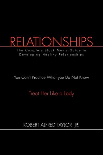 Relationships: The Complete Black Men's Guide to Developing Healthy Relationships