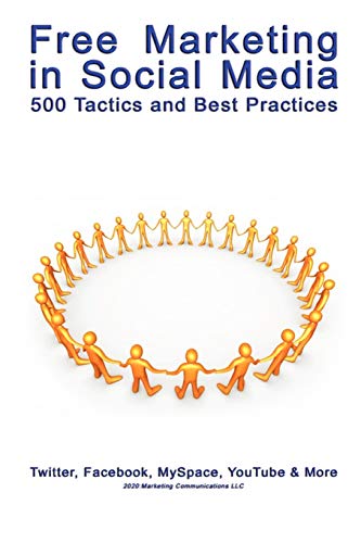 Free Marketing in Social Media: 500 Tactics and Best Practices